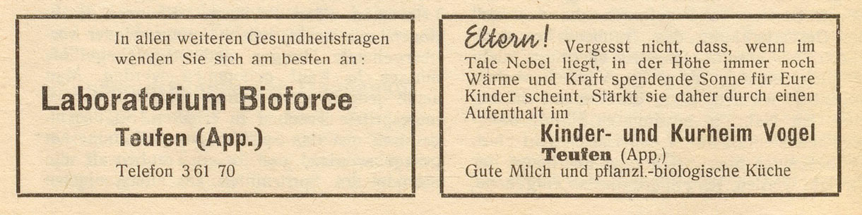 A.Vogel Gesundheits-Nachrichten, Anzeigen (Foto: A.Vogel) Anzeigen aus den Gesundheits-Nachrichten von A.Vogel aus dem Jahre 1941: Links "Laboratorium Bioforce Tauffen", Rechts "Kinder- und Kurheim Vogel Teufen".